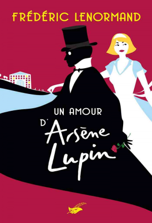 Frédéric Lenormand – Un amour d’Arsène Lupin
