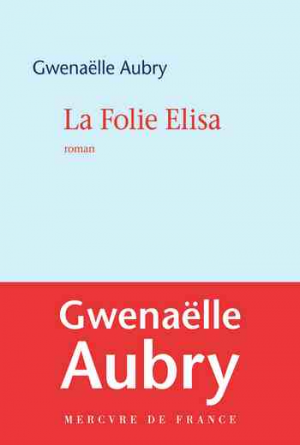 Gwenaëlle Aubry – La folie Elisa