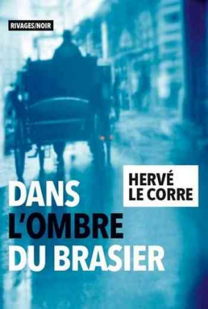 Hervé Le Corre – Dans l’ombre du brasier