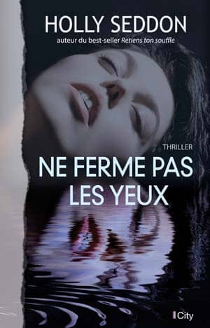 Holly Seddon – Ne ferme pas les yeux