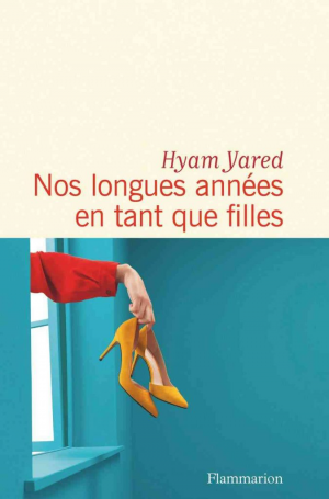 Hyam Yared – Nos longues années en tant que filles