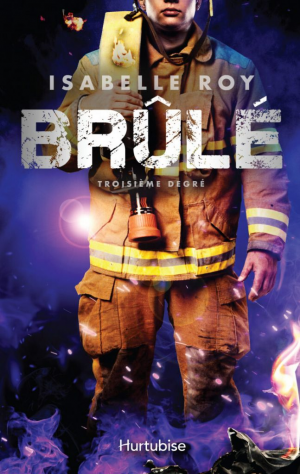 Isabelle Roy – Brûlé, Tome 3 : Troisième degré