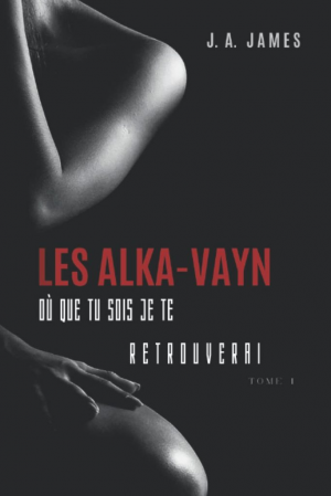 J. A. JAMES – Les Alka-Vayn, Tome 1 : Où que tu sois je te retrouverai