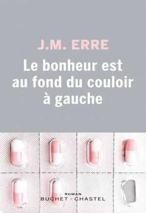 J.M. Erre – Le bonheur est au fond du couloir à gauche