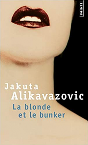 Jakuta Alikavazovic – La Blonde et le Bunker
