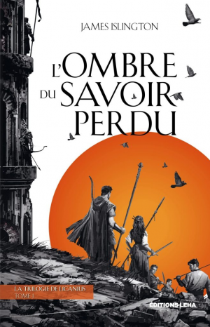 James Islington – La Trilogie de Licanius, Tome 1 : L’Ombre du savoir perdu