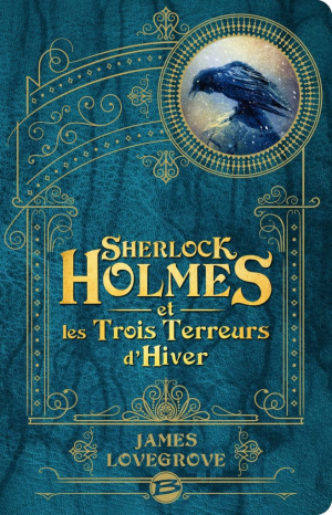 James Lovegrove – Les Dossiers Cthulhu, Tome 6 : Sherlock Holmes et les trois terreurs d’hiver