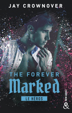 Jay Crownover – The Forever Marked, Tome 2 : Le Héros