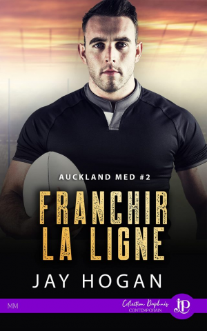 Jay Hogan – Auckland Med, Tome 2 : Franchir la ligne