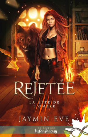 Jaymin Eve – La Bête de l’ombre, Tome 1 : Rejetée