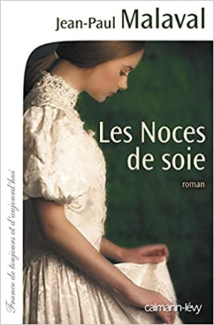 Jean-Paul Malaval – Les Noces de soie, tome 1 : Les Noces de soie