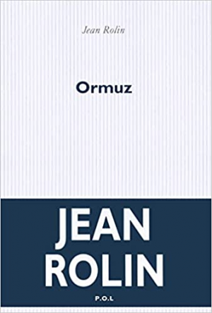 Jean Rolin – Ormuz