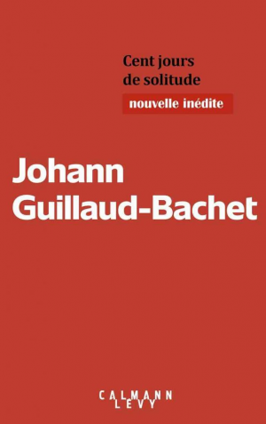 Johann Guillaud-Bachet – Cent jours de solitude