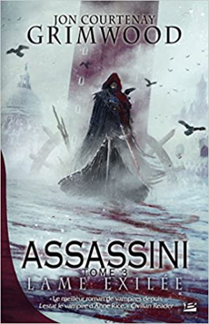 Jon Courtenay Grimwood – Assassini, Tome 3 : Lame exilée