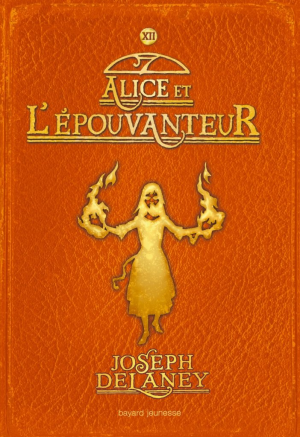 Joseph Delaney – L’épouvanteur T12 – Alice et l’épouvanteur