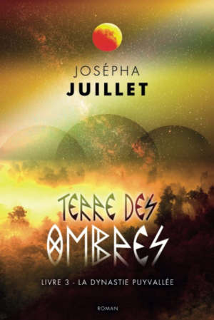 Josépha Juillet – Terre des ombres, tome 3 : La dynastie Puyvallée