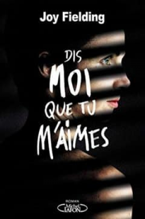 Joy Fielding – Dis-moi que tu m’aimes