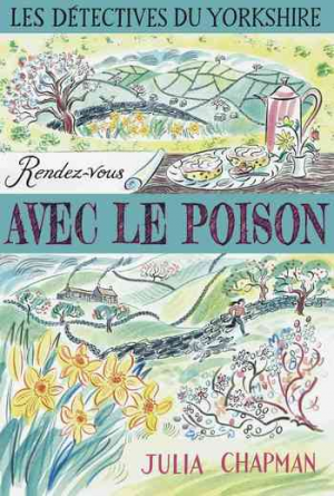 Julia Chapman – Les Détectives du Yorkshire, Tome 4 : Rendez-vous avec le poison