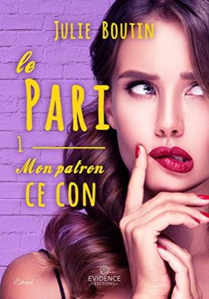 Julie Boutin – Mon patron, ce con, Tome 1 : Le Pari