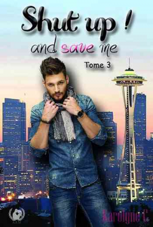 Karolyne C. – Shut up ! And save me, Tome 3