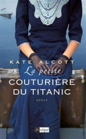 Kate Alcott – La petite couturiere du titanic