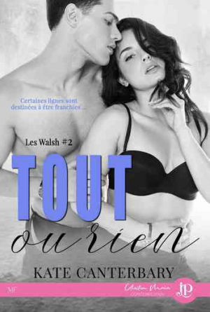 Kate Canterbary – Les Walsh, Tome 2 : Tout ou rien