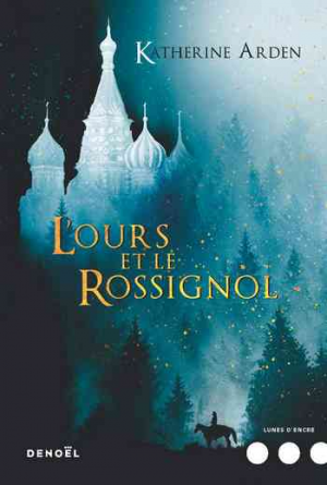 Katherine Arden – L’Ours et le Rossignol