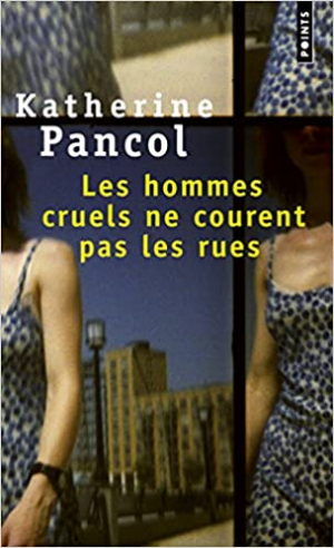 Katherine Pancol – Les Hommes cruels ne courent pas les rues