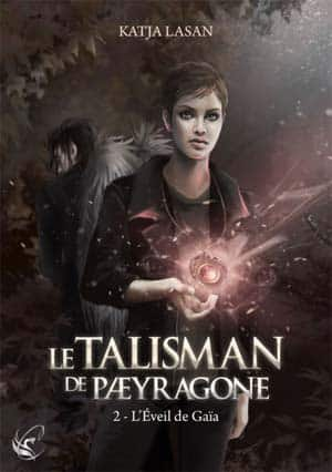 Katja Lasan – Le Talisman de Paeyragone – Tome 2 : L’Éveil de Gaïa