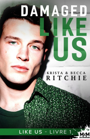 Krista Ritchie, Becca Ritchie – Like Us, Tome 1 : Damaged Like Us