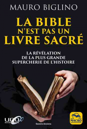 La bible n’est pas un livre sacré: La révélation de la plus grande supercherie de l’histoire