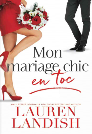 Lauren Landish – Chic et Toc, Tome 1 : Mon mariage chic en toc
