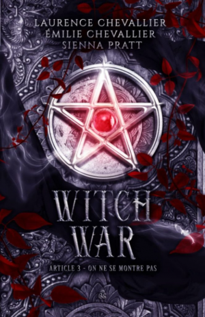 Laurence Chevallier, Émilie Chevallier, Sienna Pratt – Witch War, Article 3 : On ne se montre pas