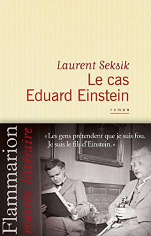 Laurent Seksik – Le cas Eduard Einstein
