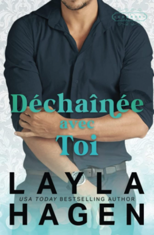 Layla Hagen – Déchaînée avec toi