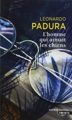 Leonardo Padura – L’Homme qui aimait les chiens