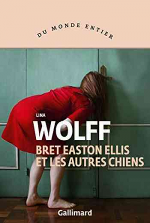 Lina Wolff – Bret Easton Ellis et les autres chiens