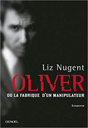 Liz Nugent – Oliver ou la fabrique d’un manipulateur