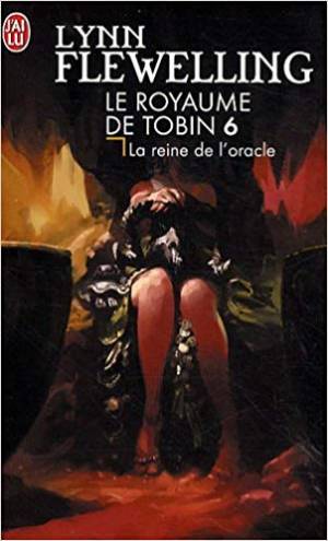 Lynn Flewelling – Le Royaume de Tobin, Tome 6 : La reine de l’Oracle