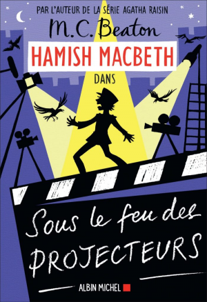 M. C. Beaton – Hamish Macbeth, Tome 14 : Sous le feu des projecteurs