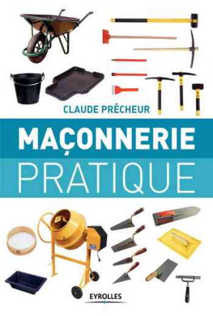 Maçonnerie pratique: Bases, méthode et projets à réaliser soi-même