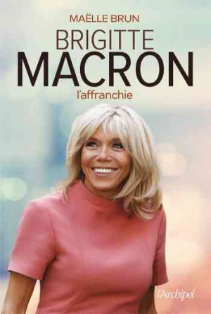 Maëlle Brun – Brigitte macron l’affranchie