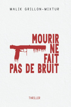 Malik Grillon-Mixtur – Mourir ne fait pas de bruit