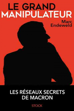 Marc Endeweld – Le grand manipulateur