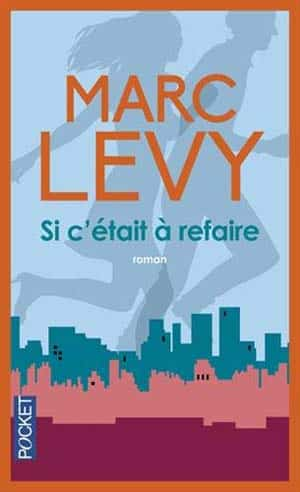 Marc Levy – Si c’était à refaire