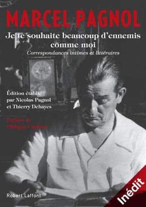 Marcel Pagnol – Je te souhaite beaucoup d’ennemis comme moi