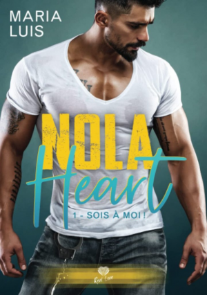 Maria Luis – NOLA Heart, Tome 1 : Sois à moi !