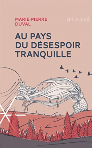 Marie-Pierre Duval – Au pays du désespoir tranquille