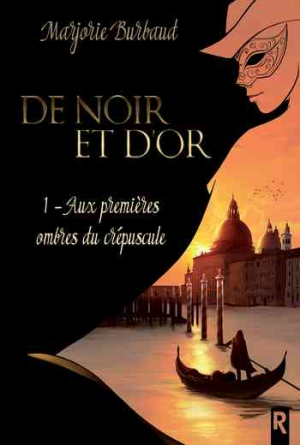 Marjorie Burbaud – De Noir et d’Or, Tome 1: Aux Premières Ombres du Crépuscule