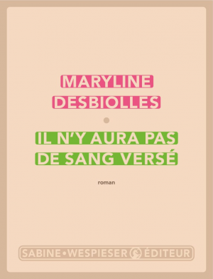 Maryline Desbiolles – Il n’y aura pas de sang versé
